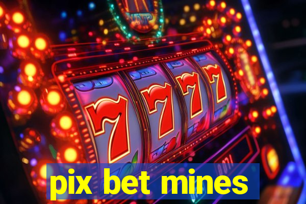 pix bet mines